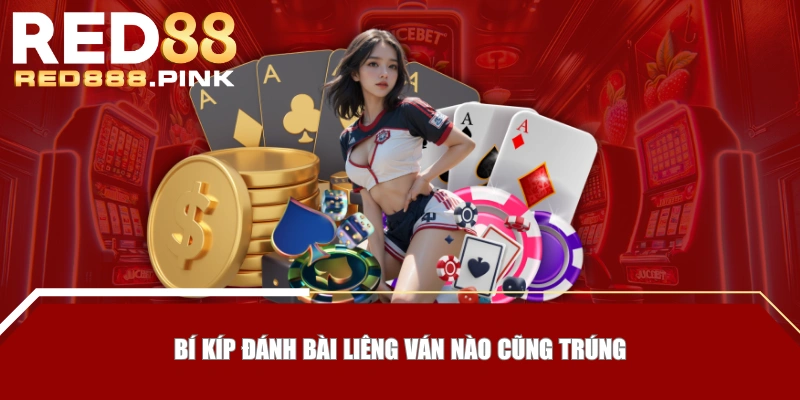 Bí kíp đánh bài Liêng ván nào cũng trúng