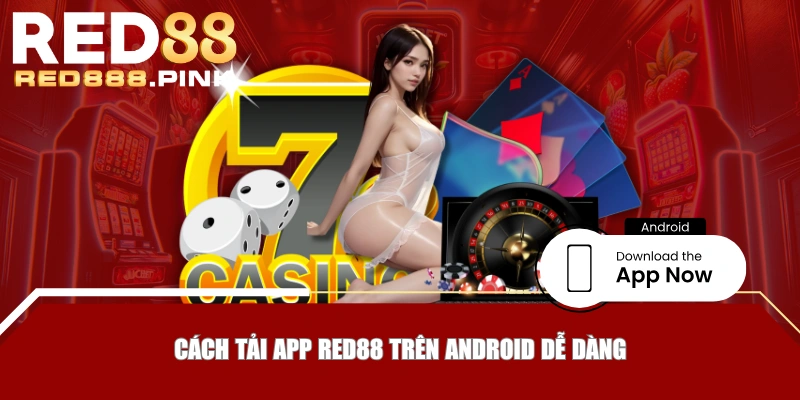 Cách tải app RED88 trên Android dễ dàng