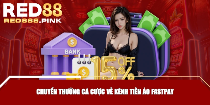 Chuyển thưởng cá cược về kênh tiền ảo Fastpay