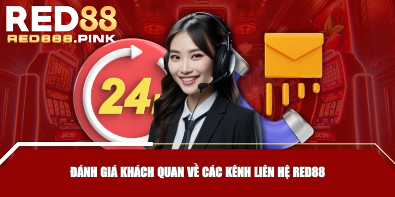 Đánh giá khách quan về các kênh liên hệ RED88