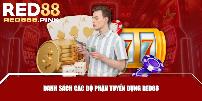 Danh sách các bộ phận tuyển dụng RED88