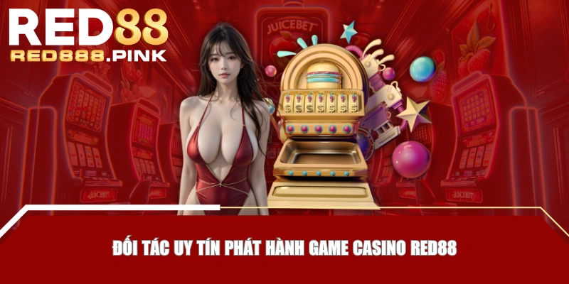 Đối tác uy tín phát hành game Casino RED88
