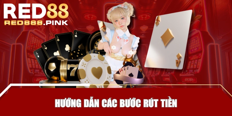 Hướng dẫn các bước rút tiền
