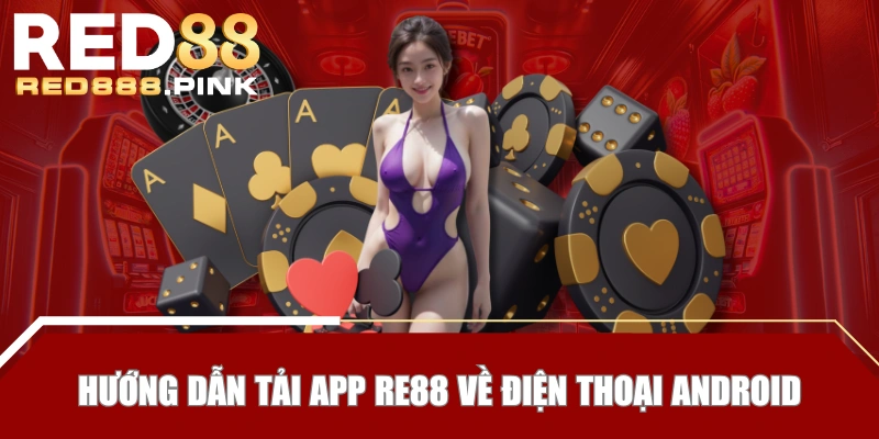Hướng dẫn tải app RE88 về điện thoại Android