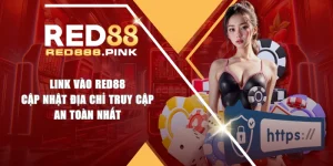 Link Vào RED88 - Cập Nhật Địa Chỉ Truy Cập An Toàn Nhất