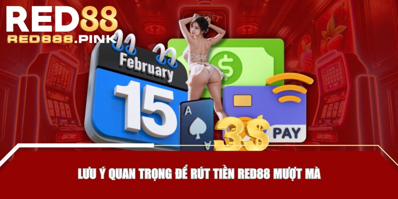 Lưu ý quan trọng để rút tiền RED88 mượt mà
