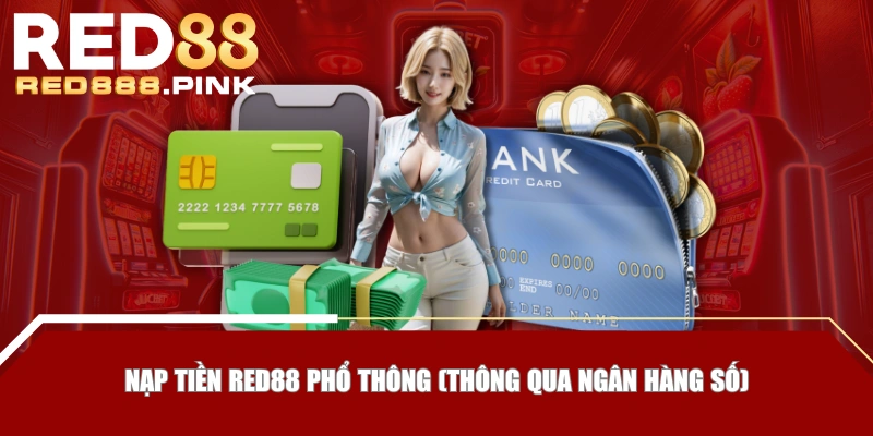 Nạp tiền RED88 phổ thông (thông qua ngân hàng số)