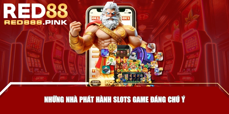Những nhà phát hành slots game đáng chú ý