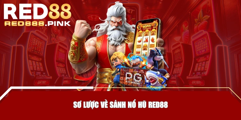 Sơ lược về sảnh nổ hũ RED88