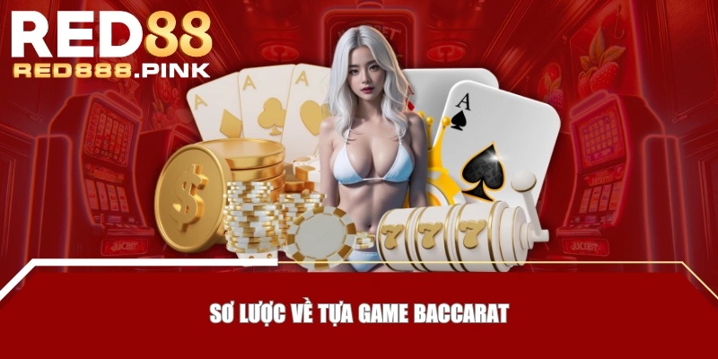 Sơ lược về tựa game Baccarat