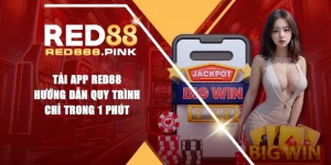 Tải App RED88 | Hướng Dẫn Quy Trình Chỉ Trong 1 Phút