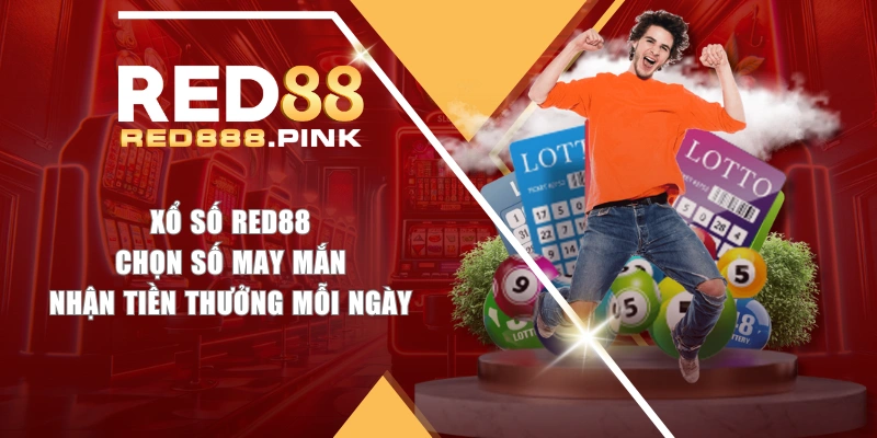 Xổ Số RED88 - Chọn Số May Mắn Nhận Tiền Thưởng Mỗi Ngày